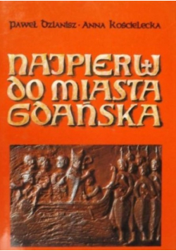 Najpierw do miasta Gdańska