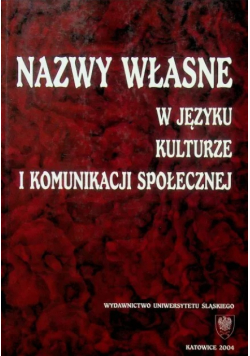 Nazwy własne w języku kulturze i komunikacji społecznej