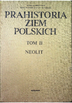 Prahistoria ziem Polskich Tom II Neolit
