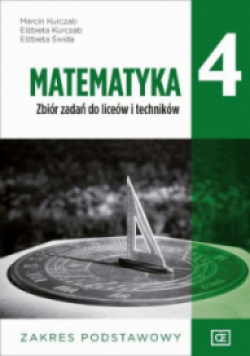 Matematyka Klasa 4 Zbiór zadań do liceów i techników Zakres podstawowy
