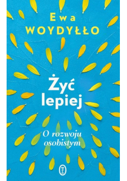 Żyć lepiej. O rozwoju osobistym