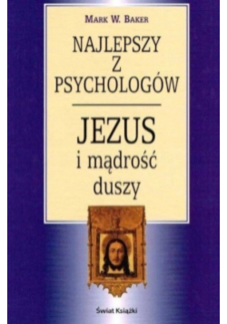 Najlepszy z psychologów Jezus i mądrość duszy