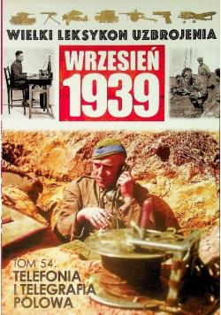 Wielki leksykon uzbrojenia Wrzesień 1939 Tom 54 Telefonia i telegrafia polowa