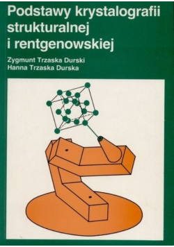 Podstawy krystalografii strukturalnej i rentgenowskiej