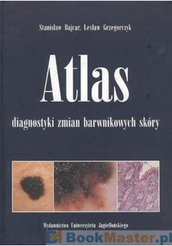 Atlas diagnostyki zmian barwnikowych skóry