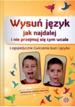 Wysuń język jak najdalej i nie przejmuj się tym wcale