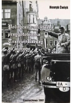 Polityczno-militarne przygotowania Trzeciej Rzeszy do wojny w raportach attache wojskowego w Berlinie płk. Antoniego Szymańskiego