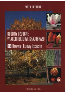 Rosliny ozdobne w architekturze krajobrazu Część IV