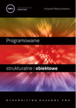 Programowanie strukturalne i obiektowe Tom 1