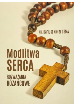 Modlitwa serca rozważania różańcowe
