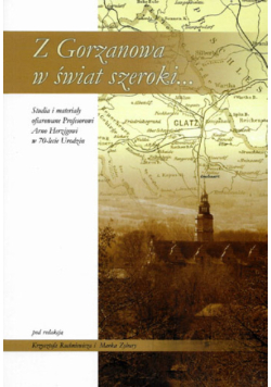 Z Gorzanowa w świat szeroki...