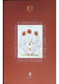 Promieniowanie teatru Ostatni dramat Karola Wojtyły