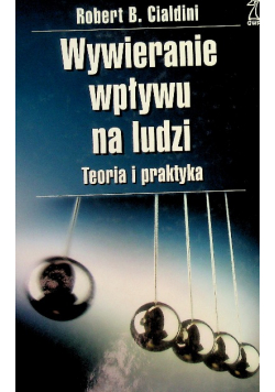 Wywieranie wpływu na ludzi Teoria i praktyka