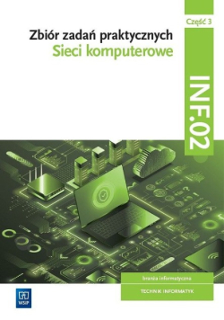 Sieci komputerowe INF.02 Część 3 Zbiór zadań praktycznych
