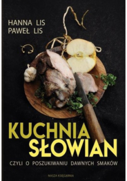 Kuchnia Słowian, czyli o poszukiwaniu dawnych smaków