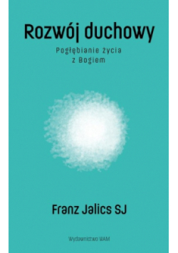 Rozwój duchowy Pogłębianie życia z Bogiem