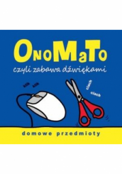 OnoMaTo czyli zabawa dźwiękami Domowe przedmioty