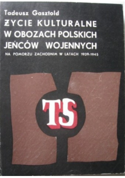 Życie kulturalne w obozach polskich jeńców wojennych na pomorzu zachodnim w latach 1939 - 1945