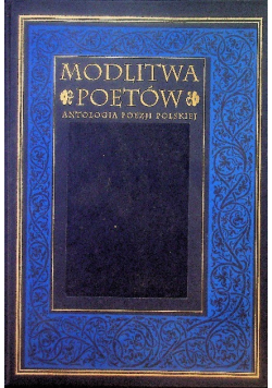 Modlitwa poetów Antologia poezji polskiej