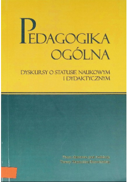 Pedagogika ogólna dyskursy o statusie naukowym i dydaktycznym