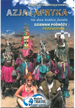 Azja i Afryka Na dwa końce świata dzienniki podróży przewodnik