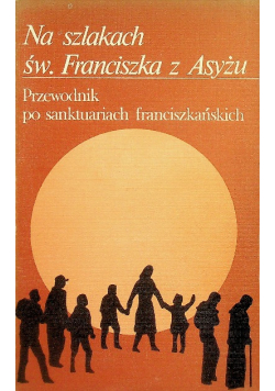 Na szlakach św. Franciszka z Asyżu