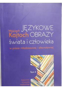 Językowe obrazy świata i człowieka Tom II