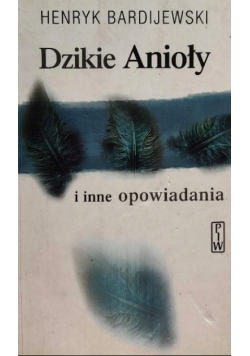 Dzikie Anioły i inne opowiadania