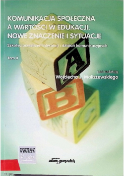 Komunikacja Społeczna a Wartości w Edukacji Tom II