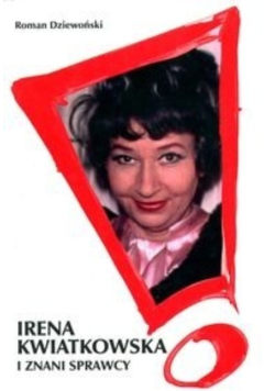 Irena Kwiatkowska i znani sprawcy