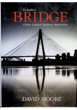 To Build a Bridge, Glebe Island, Sydney, Australia