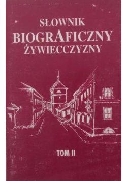 Słownik Biograficzny żywiecczyzny Tom II