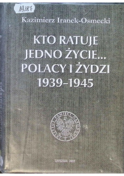 Kto ratuje jedno życie Polacy i Żydzi 1939 - 1945