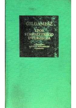 Gilgamesz Epos starożytnego Dwurzecza