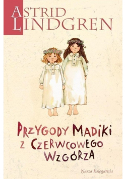Astrid Lindgren. Przygody Madiki z Czerwcowego wzgórza