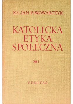 Katolicka Etyka Społeczna Tom I