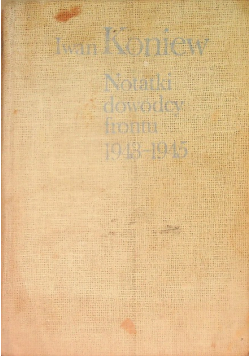 Notatki dowódcy frontu 1943 -  1945