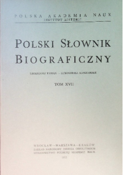 Polski  Słownik Biograficzny Tom XVII