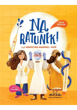 Na ratunek czyli medycyna dawniej i dziś