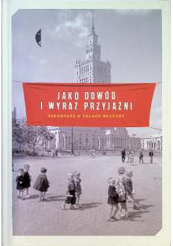 Jako dowód i wyraz przyjaźni
