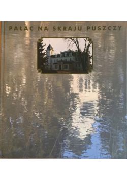 Pałac na skraju puszczy