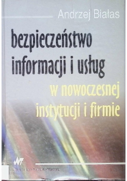 Bezpieczeństwo informacji i usług w nowoczesnej instytucji i firmie