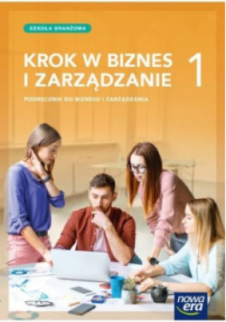 Krok w biznes i zarządzanie  Podręcznik dla szkoły branżowej pierwszego stopnia
