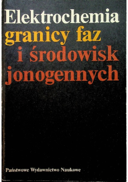Elektrochemia granicy faz i środowisk jonogennych
