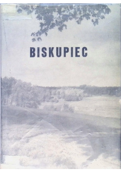 Biskupiec Z dziejów miasta i powiatu