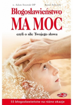Błogosławieństwo ma moc czyli o sile Twojego słowa