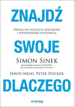 Znajdź swoje dlaczego Droga do poczucia spełnienia i wewnętrznej motywacji