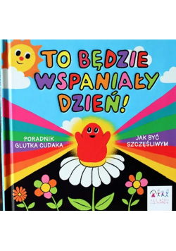 To będzie wspaniały dzień!