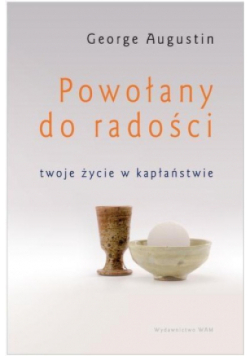 Powołany do radości Twoje życie w kapłaństwie