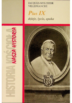 Pius IX dzieje, życie, epoka